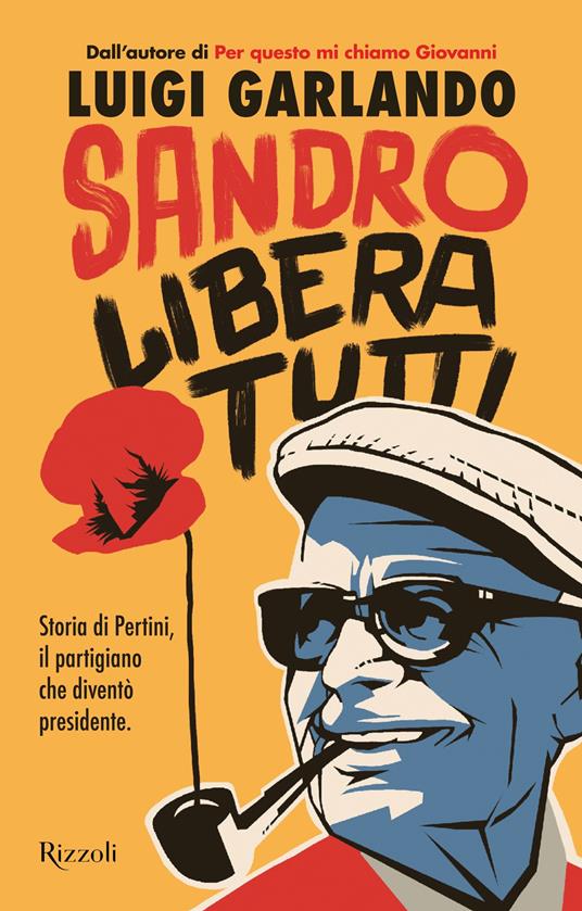 Sandro libera tutti. Storia di Pertini, il partigiano che diventò presidente - Luigi Garlando - ebook