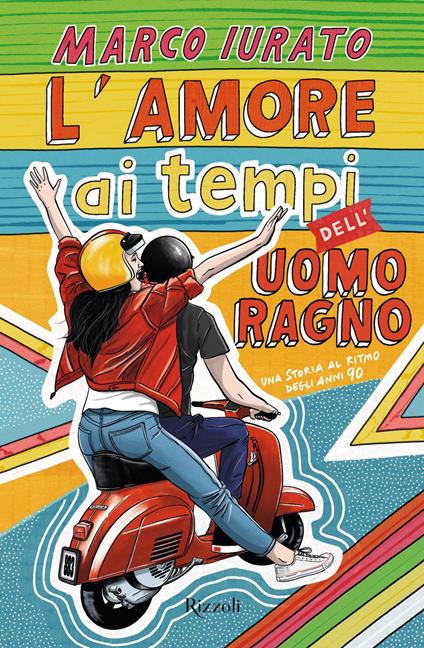 L' amore ai tempi dell'Uomo Ragno. Una storia al ritmo degli anni 90 - Marco Iurato - ebook