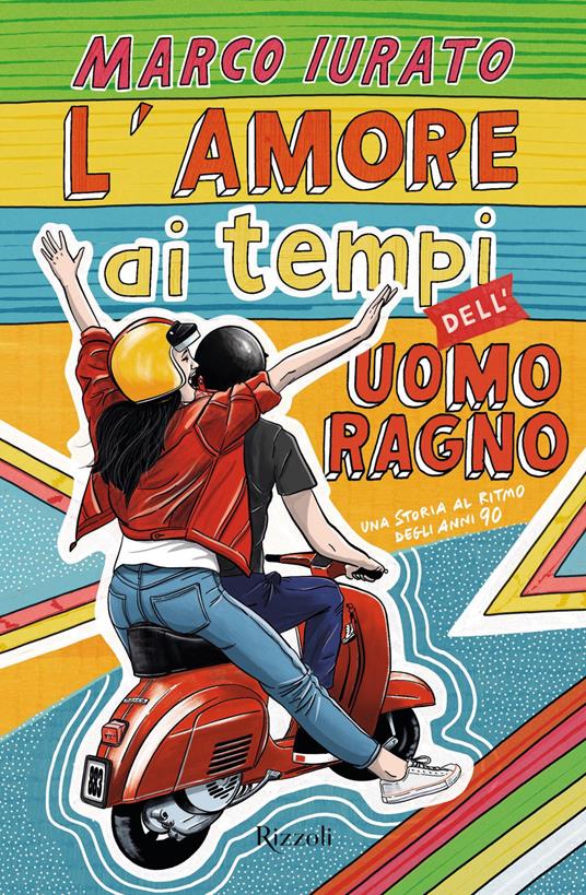 L' amore ai tempi dell'Uomo Ragno. Una storia al ritmo degli anni 90 - Marco Iurato - ebook