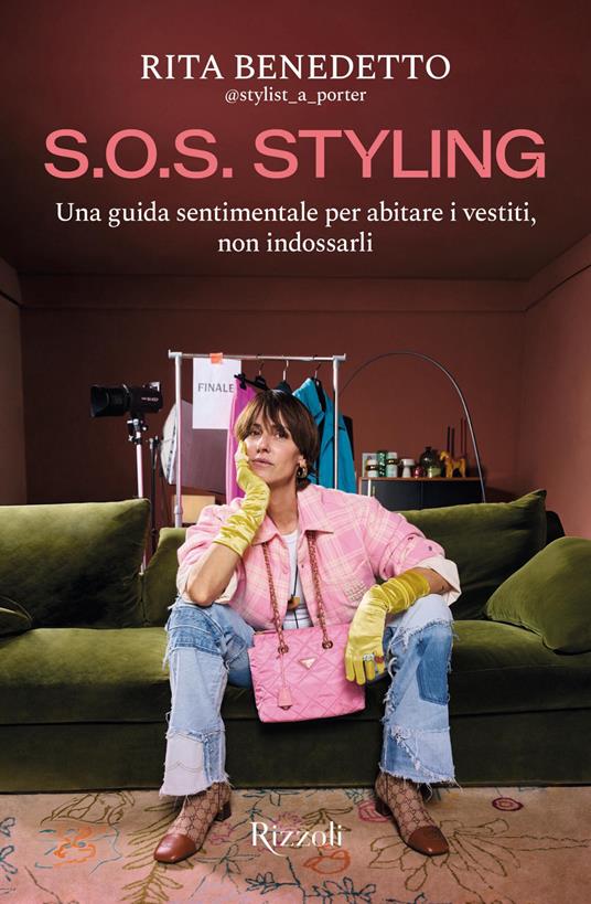 S.O.S. Styling. Una guida sentimentale per abitare i vestiti, non indossarli - Rita Benedetto - ebook