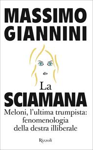 La sciamana. Meloni, l'ultima trumpista: fenomenologia della destra illiberale