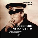 Borghese mi ha detto