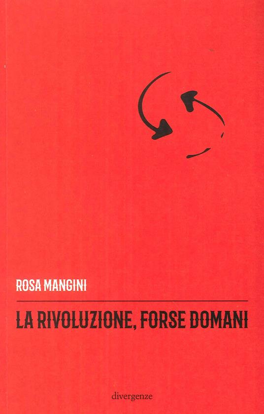 La rivoluzione, forse domani - Rosa Mangini - copertina