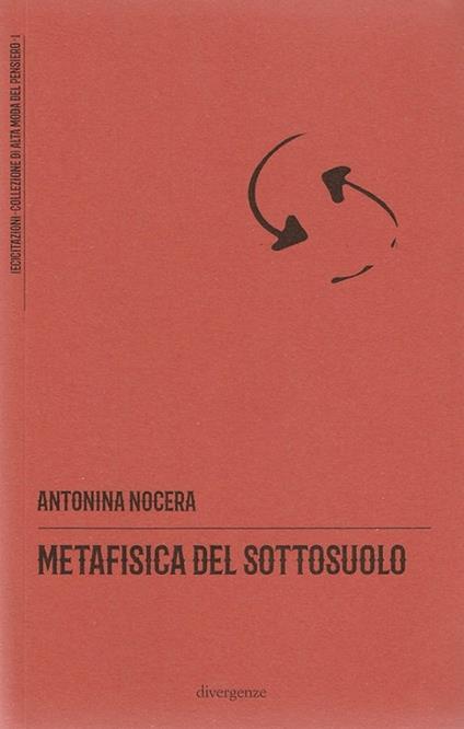 Metafisica del sottosuolo - Antonina Nocera - copertina