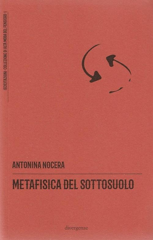 Metafisica del sottosuolo - Antonina Nocera - copertina