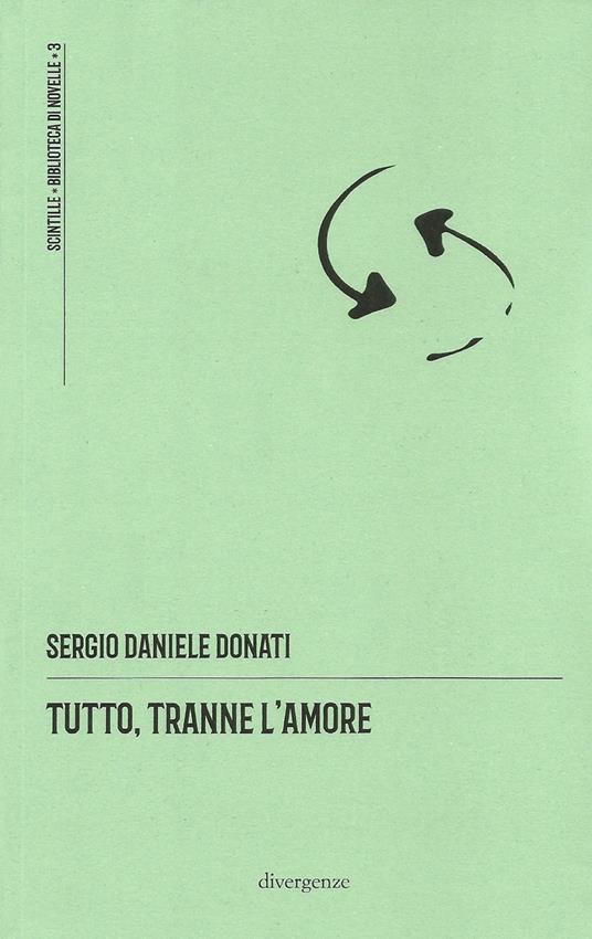Tutto, tranne l'amore - Sergio Daniele Donati - copertina