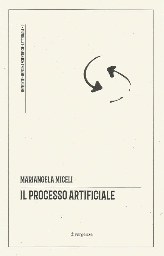 Il processo artificiale. un ragionevole dubbio sugli algoritmi in tribunale. Ediz. critica - Mariangela Miceli - copertina