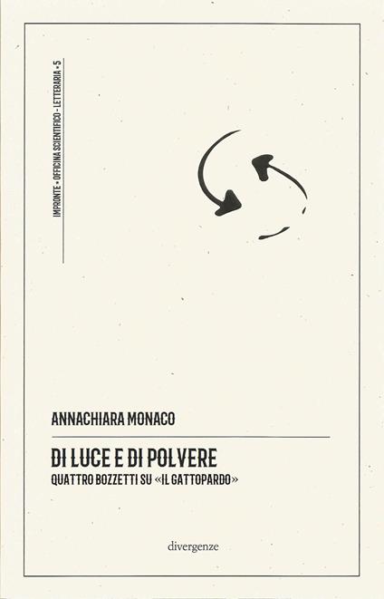Di luce e di polvere. Quattro bozzetti su «Il Gattopardo». Ediz. critica - Annachiara Monaco - copertina