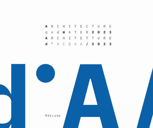 Architecture and Water 2023. From the Garda Lake to the Po River-Architetture d'Acqua 2023 - copertina