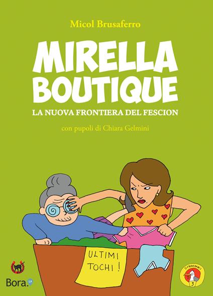 Mirella Boutique. La nuova frontiera del fescion - Micol Brusaferro,Chiara Gelmini - copertina