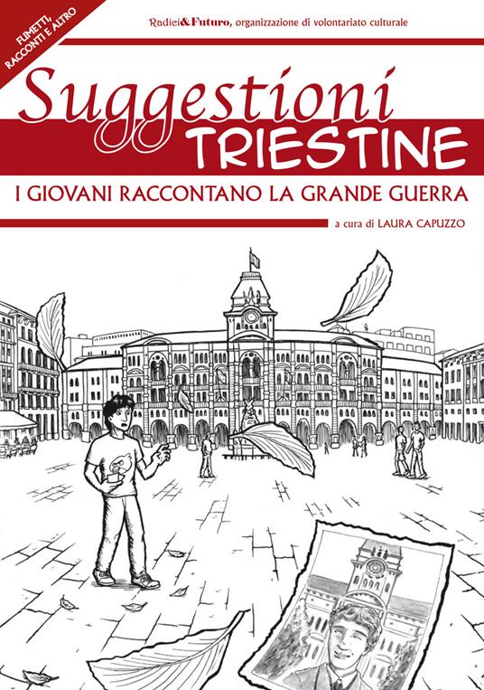 Suggestioni triestine. I giovani raccontano la grande guerra - copertina