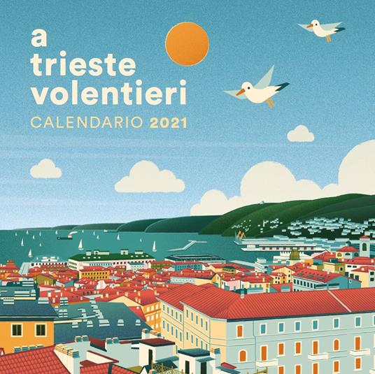 A Trieste volentieri. Calendario 2021 - Sara Paschini - copertina