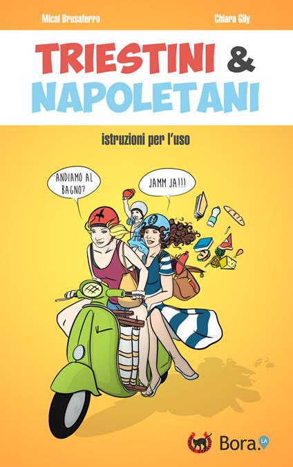 Triestini & napoletani. Istruzioni per l'uso - Micol Brusaferro,Chiara Gily - copertina