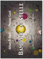 Bambole di stelle. La vera storia sulla nascita delle bambole. Ediz. illustrata