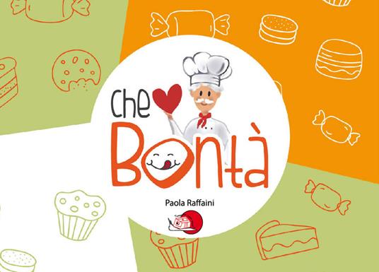 Che bontà. Ediz. illustrata - Paola Raffaini - copertina