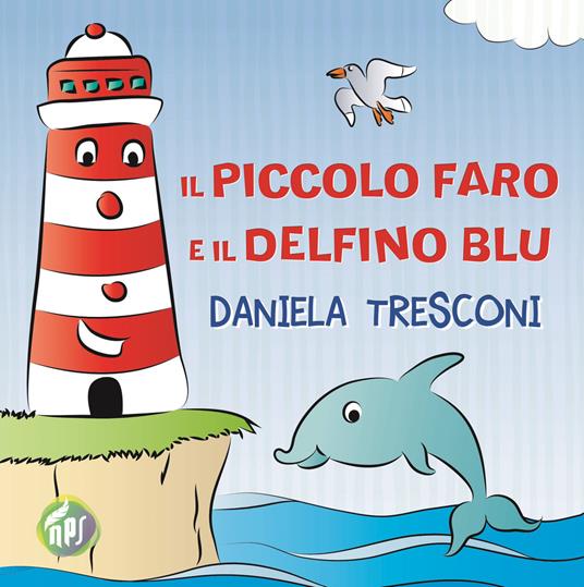 Il piccolo faro e il delfino Blu - Daniela Tresconi - copertina