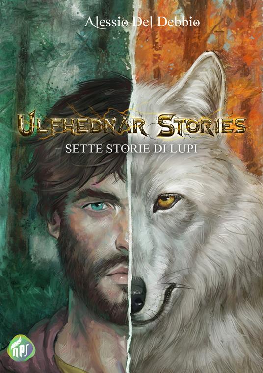 Ulfhednar stories. Sette storie di lupi - Alessio Del Debbio - Libro - Nati  per Scrivere - | IBS