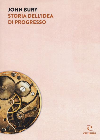 Storia dell'idea di progresso. Indagine sulla sua origine e sviluppo - John B. Bury - copertina