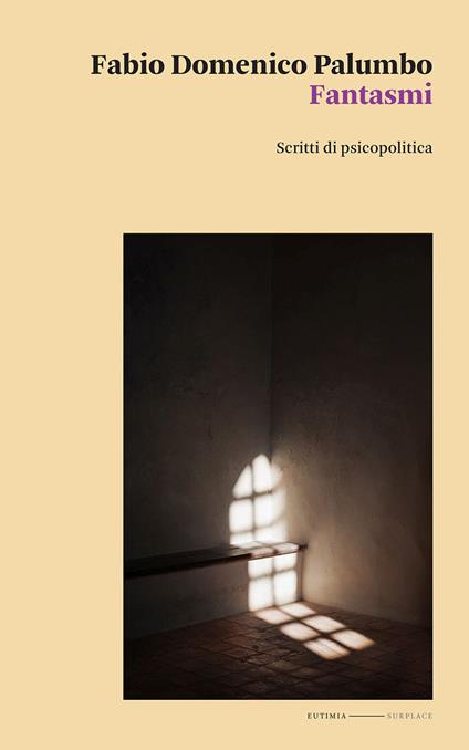 Fantasmi. Scritti di psicopolitica - Fabio Domenico Palumbo - copertina