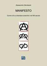 Manifesto. Come si fa a diventare anarchici nel XXI secolo