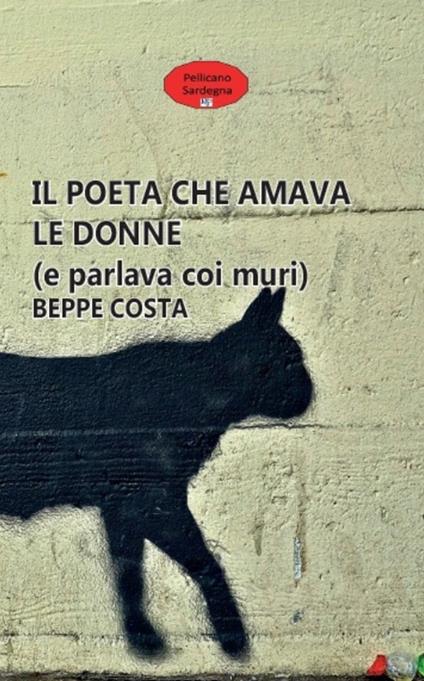 Il poeta che amava le donne (e parlava coi muri) - Beppe Costa - copertina