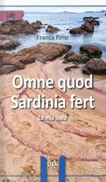 Omne Quod Sardinia Fert. La mia isola