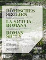 La Sicilia romana. Città e territorio tra monumentalizzazione ed economia, crisi e sviluppo. Ediz. italiana, inglese e tedesca