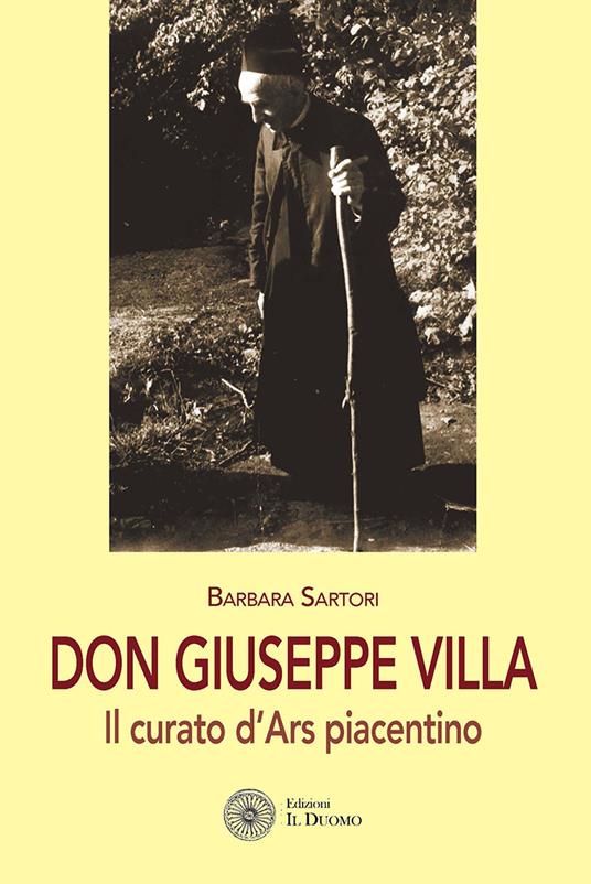 Don Giuseppe Villa. Il curato d'Ars piacentino - Barbara Sartori - copertina