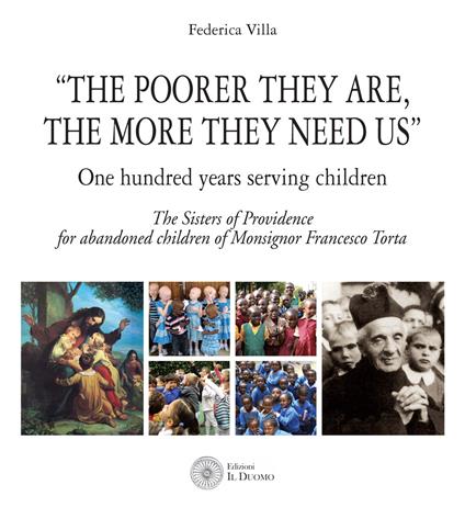 «The poorer they are, the more they need us». One hundred years serving children. The Sister of Providence for abandoned children of Monsignor Francesco Torta - Federica Villa - copertina
