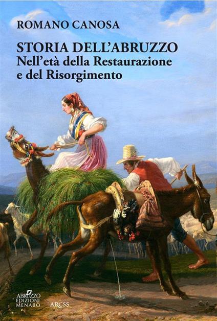 Storia dell'Abruzzo nell'età della Restaurazione e del Risorgimento - Romano Canosa - ebook