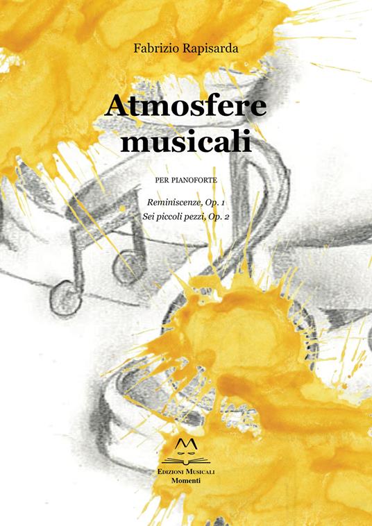Atmosfere musicali per pianoforte. Reminiscenze, Op. 1, Sei piccoli pezzi, Op. 2 - Fabrizio Rapisarda - copertina