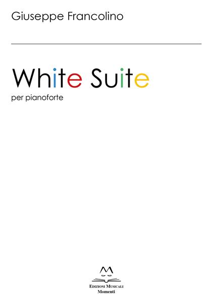 White Suite. Per pianoforte. Ediz. italiana e inglese - Francolino Giuseppe - copertina