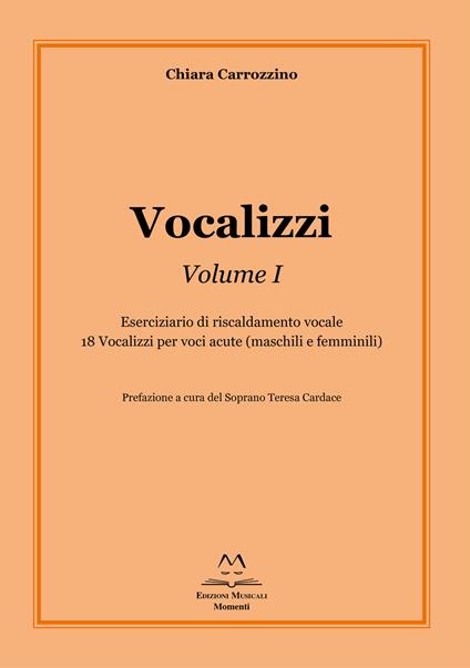 Vocalizzi. Con CD-Audio. Vol. 1: Eserciziario di riscaldamento vocale. 18 vocalizzi per voci acute (maschili e femminili) - Chiara Carrozzino - copertina