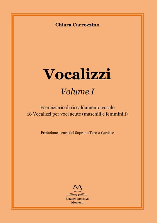 Vocalizzi. Con CD-Audio. Vol. 1: Eserciziario di riscaldamento vocale. 18 vocalizzi per voci acute (maschili e femminili) - Chiara Carrozzino - copertina