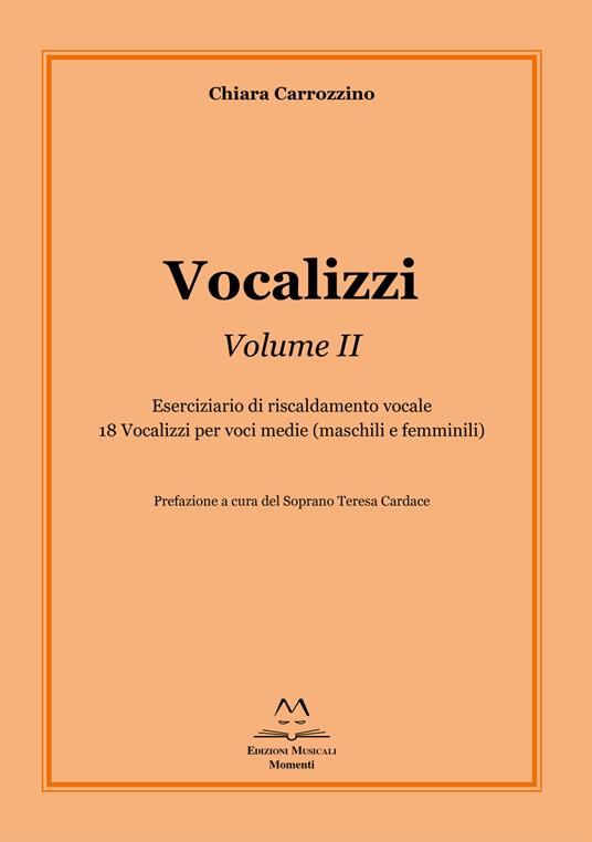 Vocalizzi. Con CD-Audio. Vol. 2: Eserciziario di riscaldamento vocale. 18 vocalizzi per voci medie (maschili e femminili) - Chiara Carrozzino - copertina