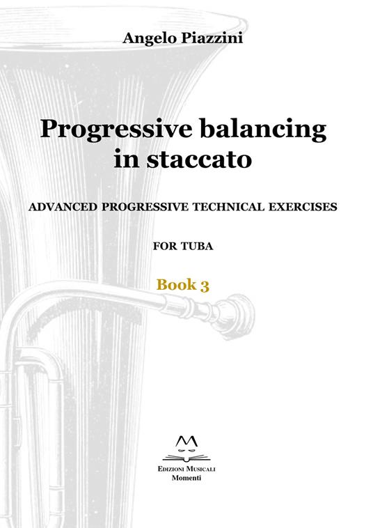Progressive balancing in staccato. Advanced progressive technical exercises for tuba. Vol. 3 - Angelo Piazzini - copertina