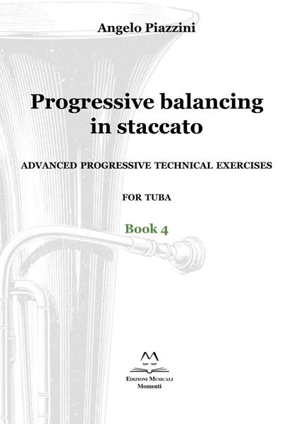 Progressive balancing in staccato. Advanced progressive technical exercises for tuba. Vol. 4 - Angelo Piazzini - copertina