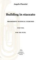 Building in staccato. Progressive techinacal exercises. For tuba. For the pupil