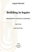 Building in legato. Progressive techinacal exercises. For tuba. For the pupil