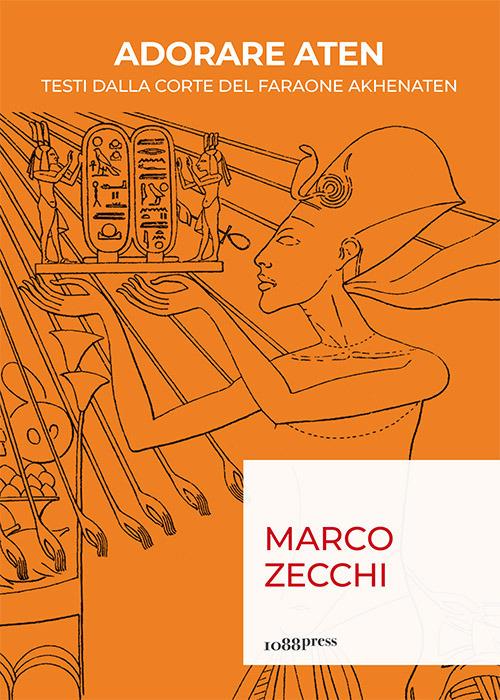 Adorare Aten. Testi dalla corte del faraone Akhenaten - Marco Zecchi - copertina