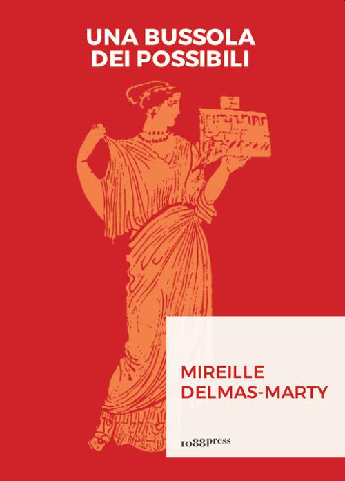 Una bussola dei possibili. Governance mondiale e umanesimo giuridico - Mireille Delmas Marty - copertina