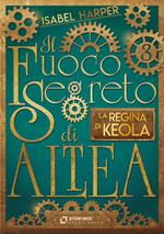 La regina di Keola. Il fuoco segreto di Altea
