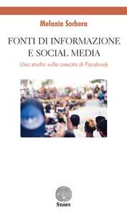 Libro Fonti di informazione e social media. Uno studio sulla crescita di Facebook Melania Sorbera