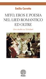 Mito, eros e poesia nel Lied romantico e oltre. Uno studio su Schubert