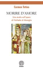 Morire d'amore. Uno studio sull'opera di Folchetto di Marsiglia