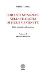 Percorsi spinoziani nella filosofia di Piero Martinetti. Dalla metafisica alla politica