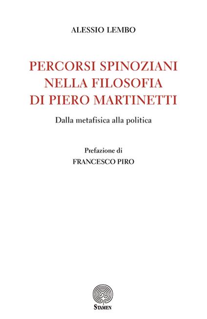 Percorsi spinoziani nella filosofia di Piero Martinetti. Dalla metafisica alla politica - Alessio Lembo - copertina