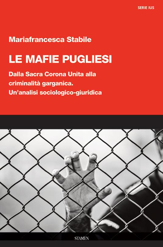 Le mafie pugliesi. Dalla Sacra Corona Unita alla criminalità garganica. Un'analisi sociologico-giuridica - Mariafrancesca Stabile - copertina