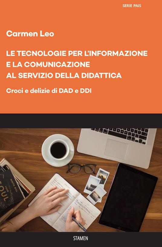 Le tecnologie per l'informazione e la comunicazione al servizio della didattica. Croci e delizie di DAD e DDI - Carmen Leo - copertina
