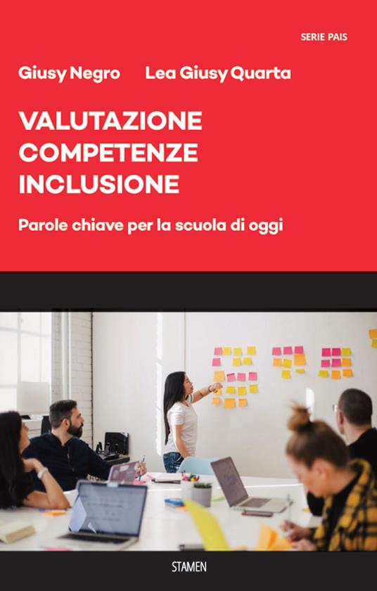 Valutazione, competenze, inclusione. Parole chiave per la scuola di oggi - Giusy Negro,Lea Giusy Quarta - copertina